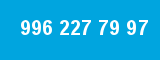 996 227 79 97